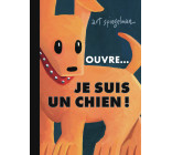 Ouvre... je suis un chien !