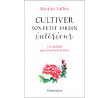 Cultiver son petit jardin intérieur