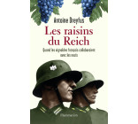 LES RAISINS DU REICH - QUAND LES VIGNOBLES FRANCAIS COLLABORAIENT AVEC LES NAZIS