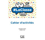 #La classe niv.B2 Cahier d'activités - Méthode de français