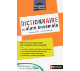 Dictionnaire du vivre ensemble - 100 notions incontournales pour apprendre à vivre ensemble