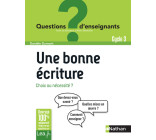 Une bonne écriture, choix ou nécessité ? - Cycle 3