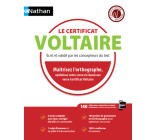 Le certificat Voltaire 2018 - Maitrisez l'orthographe, optimisez votre score et réussissez votre cer