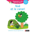 Noé et le canari - Niveau 1 Regarde, je lis ! Une histoire à lire tout seul