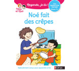 Noé fait des crêpes - Une histoire à lire tout seul - niveau 1+