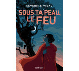 Sous ta peau, le feu