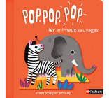 Pop Pop Pop : Mon imagier Pop-up des animaux sauvages