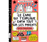 Le livre qui t'explique enfin tout sur les parents - édition anniversaire