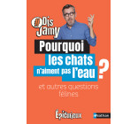 Pourquoi les chats n'aiment pas l'eau ? Et autres questions félines