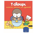 T'choupi cuisine comme un grand