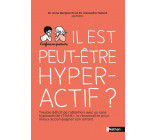 Il est peut-être hyperactif ?