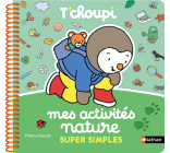 Mes activités nature super simples T'choupi