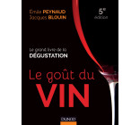 Le goût du vin - 5e éd. - Le grand livre de la dégustation