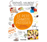 Le petit chimiste pâtissier - 30 recettes à faire en famille