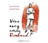 Vous avez connu Rimbaud ?