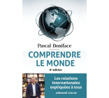 Comprendre le monde - 6e éd. - Les relations internationales expliquées à tous