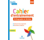 Outils pour le Français CM2 (2020) - Cahier d'entraînement - Orthographe et dictées