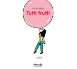 TUTTI FRUTTI