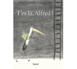 T'es là, Alfred?