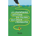 La légendaire histoire du colibri qui sauva l'Amazonie