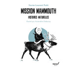 Mission Mammouth - Histoires naturelles