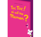 Toc Toc ! Où est ma maman ?