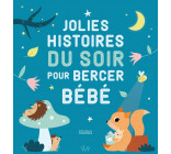 Jolies histoires du soir pour bercer bébé