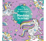 Mon super livre de coloriages - Mandalas licornes