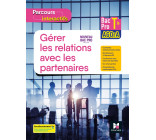 Parcours interactifs - GERER LES RELATIONS AVEC LES PARTENAIRES - Tle Bac Pro AGOrA - Éd. 2022 Elève