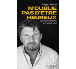 N'oublie pas d'être heureux ! - L'appel à résister contre une époque frileuse