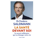 La Santé devant soi - Le Secret millénaire qui va changer votre vie