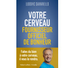 Votre cerveau, fournisseur officiel de bonheur