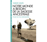 Notre monde a besoin de la sagesse ancestrale (Espaces Libres - Autour du Monde)