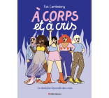 A corps et à cris