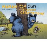 Maman oie ours et le cousin catastrophe