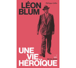 Léon Blum, une vie héroïque