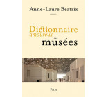 Dictionnaire amoureux des musées