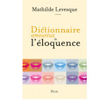 Dictionnaire amoureux de l'éloquence