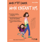 Mon p'tit cahier Mon enfant dys