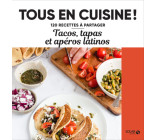 Tacos, tapas et apéros latinos - Tous en cuisine !