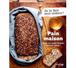 Pain maison - Avec ou sans levain, lancez-vous !