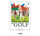 Miscellanées du golf - 1244-2021 Histoire, anecdotes, palmarès, champions, curiosa...