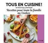 Recettes pour toute la famille au Cookeo - Tous en cuisine ! - 120 recettes à partager