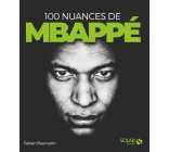 100 nuances de Kylian Mbappé