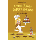 Emma James, super espionne - tome 5 Fort en chocolat