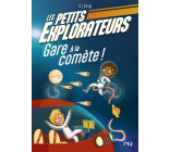 Les Petits Explorateurs - Tome 02 Gare à la comète !