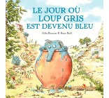 Le jour où loup gris est devenu bleu - poche