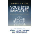 Vous êtes immortel