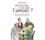 Dis Socrate, c'est quoi l'amour ?