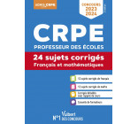 CRPE - Concours Professeur des écoles - Français et Mathématiques - 24 sujets corrigés - Entraînement intensif